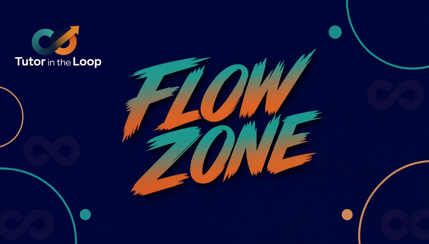 Flow Zone by Tutor in the Loop